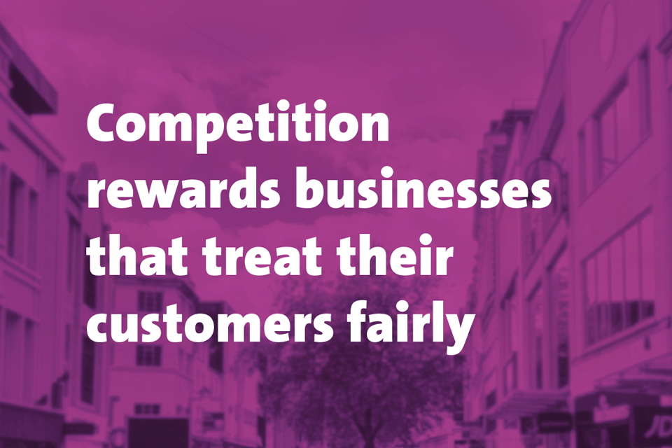 Competition rewards businesses that treat their customers fairly