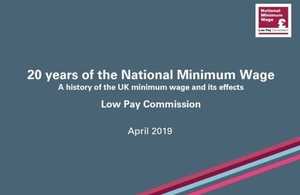 20 years of the national minimum wage. A history of the UK minimum wage and its effects. Low Pay Commission. April 2019.