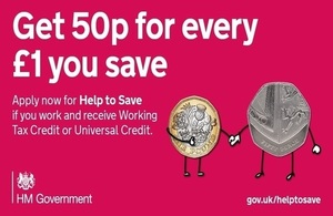 Decorative image with caption 'Get 50p for every £1 you save - apply now for Help to Save if you work and receive Working Tax Credit or Universal Credit'.