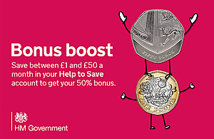 Decorative image with text: Bonus boost. Save between £1 and £50 a month in your Help to Save account to get your 50% bonus'.