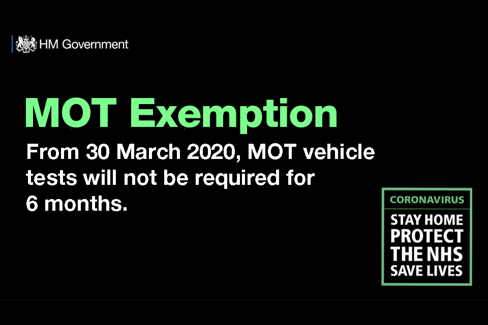 MOT exemption: from 30 March 2020, MOT vehicle tests will not be required for 6 months.