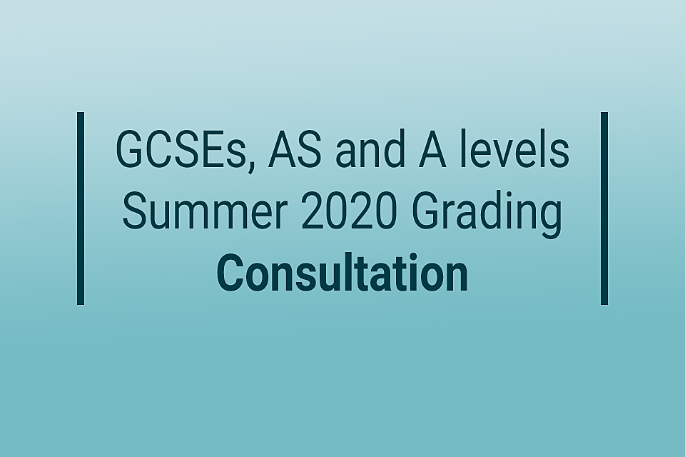 Ofqual seeks views on GCSE and A level grading proposals for 2020