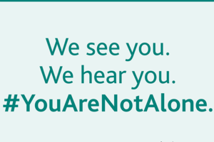 We see you. Hear you. #YouAreNotAlone.