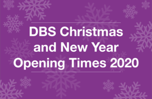 Decorative image that reads 'DBS Christmas and New Year Opening Times 2020'.
