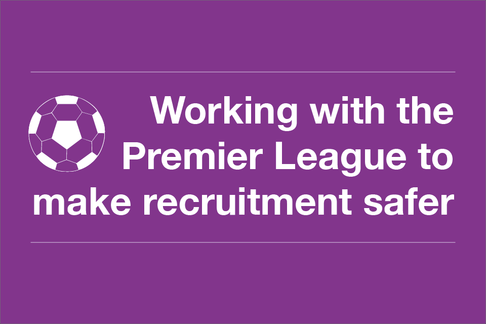 Working with the Premier League to make recruitment safer