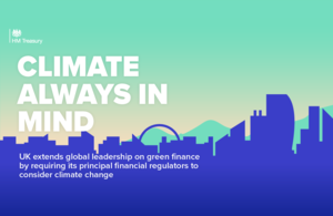 A graphic showing a blue skyline against a green sky. The text on the graphic says: "Climate always in mind. UK extends global leadership on green finance by requiring its principal financial regulators to consider climate change.