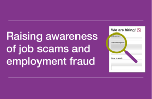 Decorative image that reads 'Raising awareness of job scams and employment fraud'