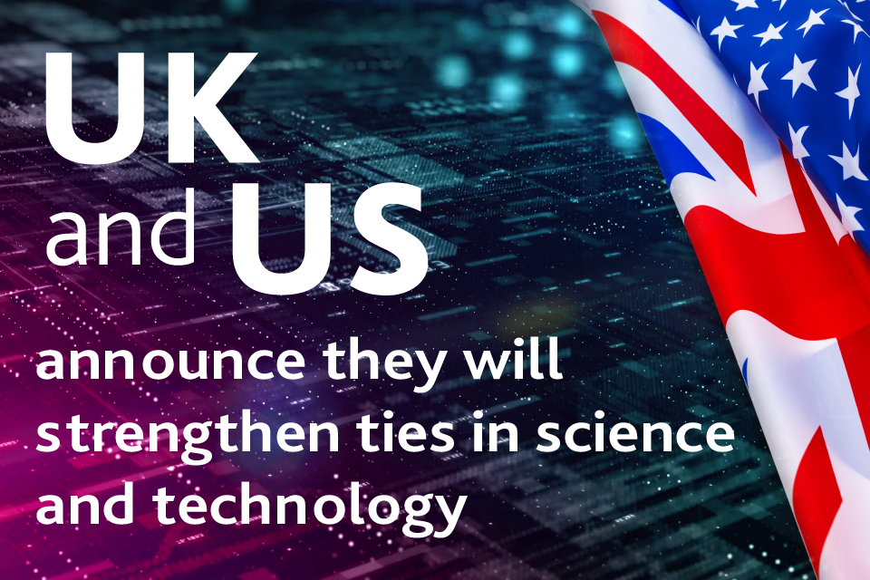 UK and US agree to strengthen ties in science and technology   GOV.UK
