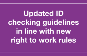 Decorative image that reads 'Updated ID checking guidelines in line with new right to work rules'