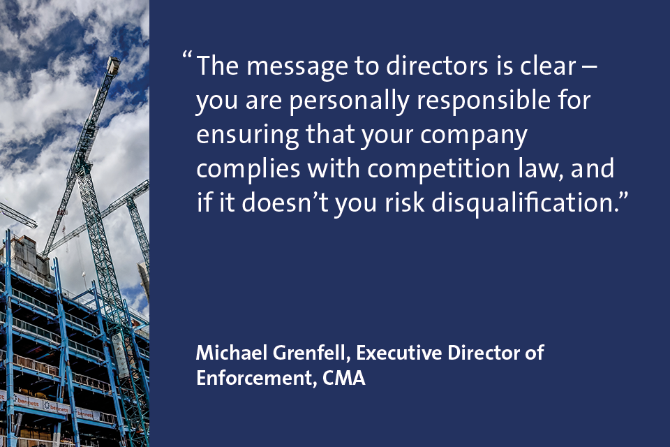The message to directors is clear – you are personally responsible for ensuring that your company complies with competition law, and if it doesn’t you risk disqualification.