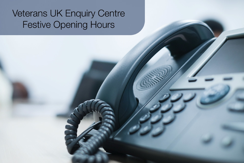 Veterans UK Enquiry Centre Festive Opening Hours GOV.UK