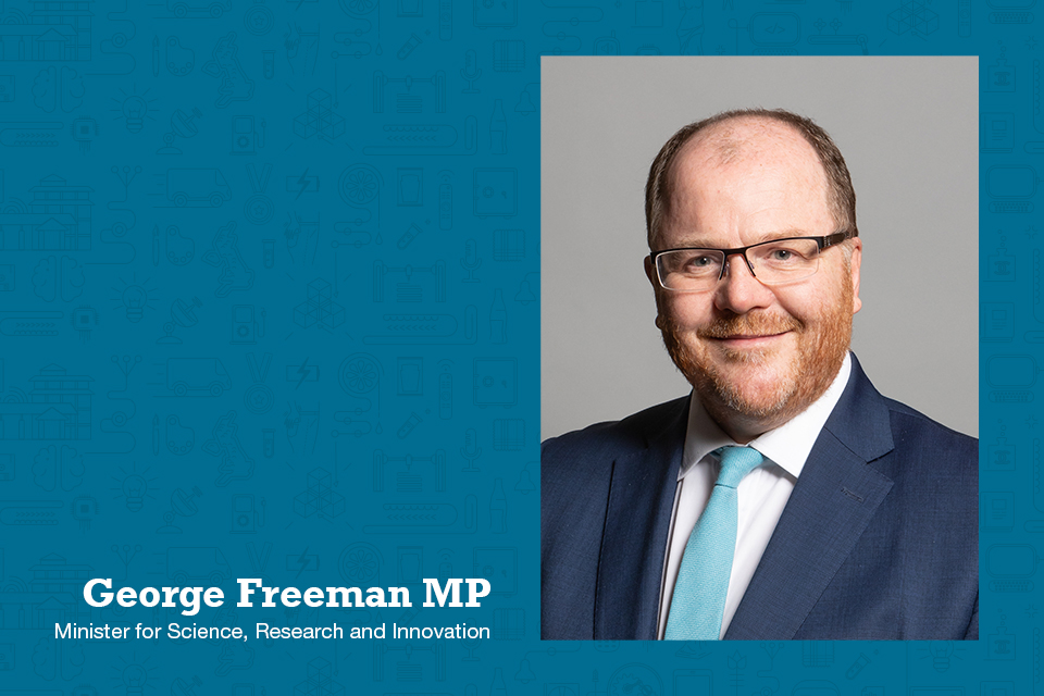 George Freeman MP, Minister for Science, Research and Innovation