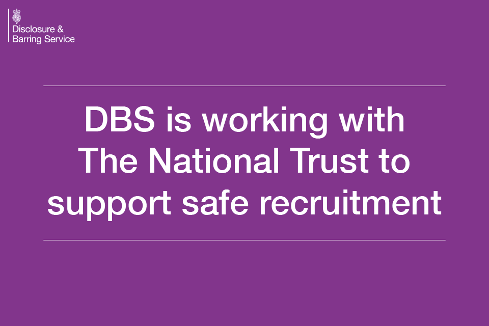 DBS is working with The National Trust to support safe recruitment