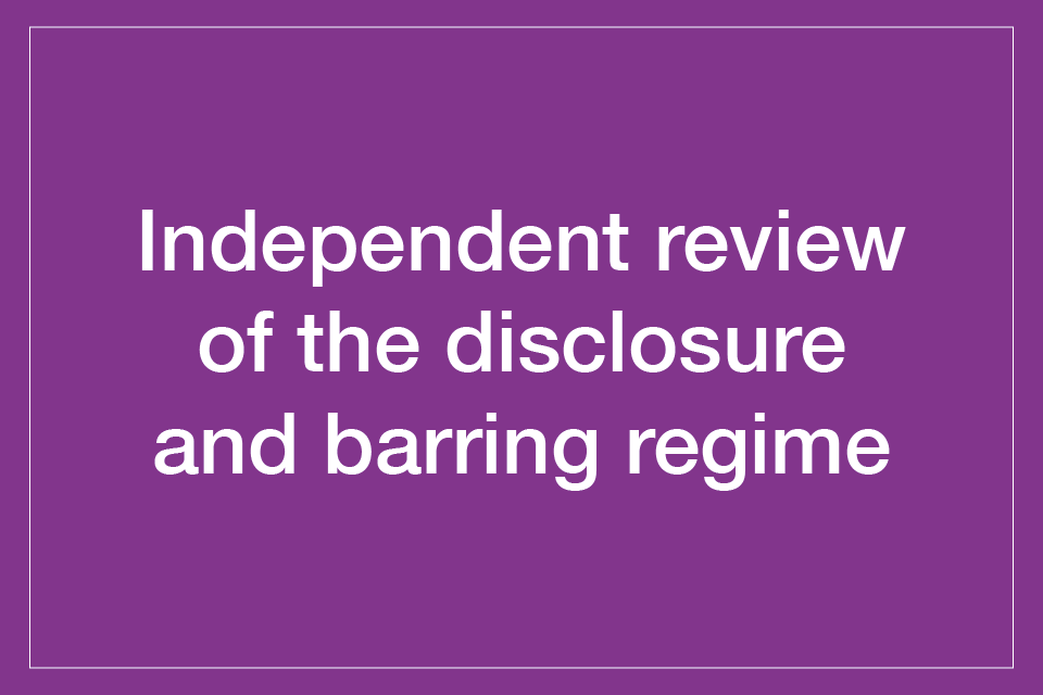 Independent review of the disclosure and barring regime