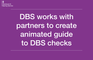 Decorative image that reads: DBS works with partners to create animated guide to DBS checks