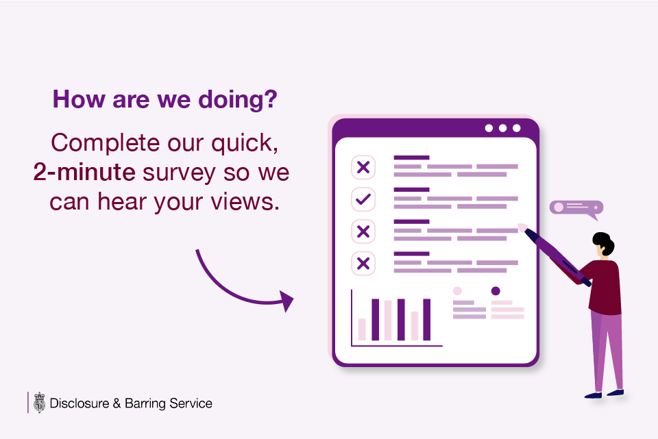 Graphic that shows an enlarged image of a survey, with a person stood next to it, completing the boxes. The text reads: How are we doing? Complete our quick, 2-minute survey so we can hear your views.