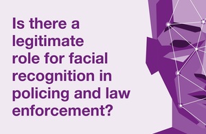 An image with the text: is there a legitimate role for facial recognition in policing and law enforcement?
