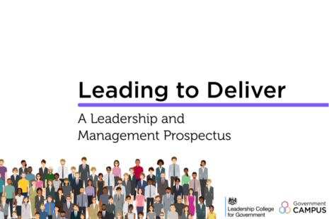 Leading to Deliver: A Leadership and Management Prospectus. From the Leadership College for Government and Government Campus.