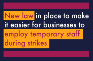 New law in place to make it easier for businesses to employ temporary staff during strikes