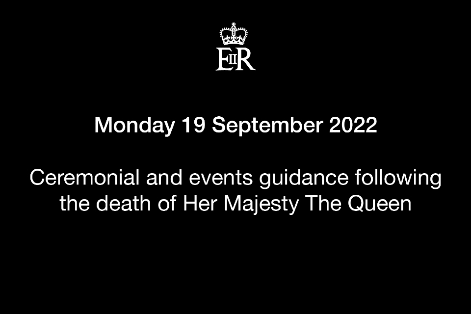 Ceremonial and events guidance following the death of Her Majesty The Queen