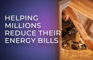 Graphic with image of man fitting loft insulation with text: helping million reduce their energy bills