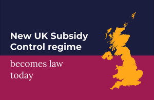 New UK subsidy control regime becomes law today