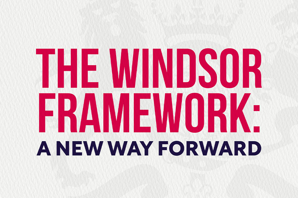 Windsor Framework unveiled to fix problems of the Northern Ireland Protocol
