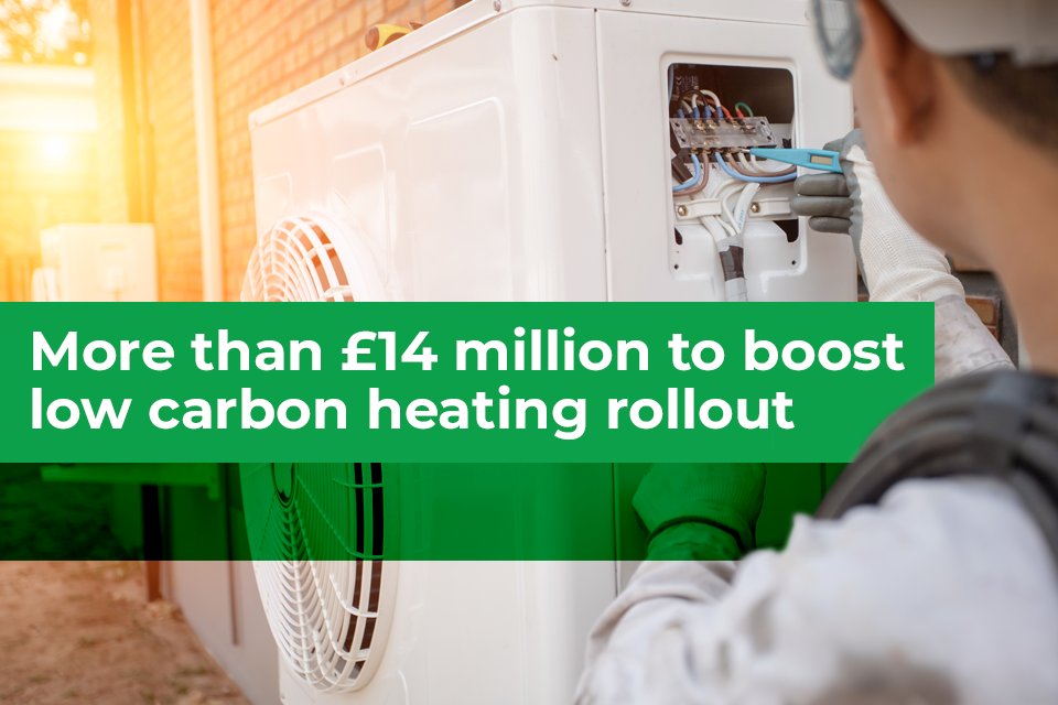 £14 million cash boost to accelerate rollout of low carbon heating