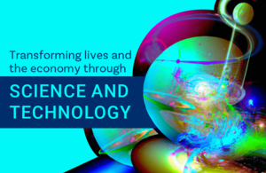 Transforming lives and the economy through science and technology