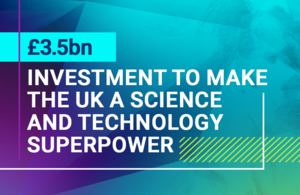 Graphic saying "£3.5billion - establishing the UK as a science and technology superpower""