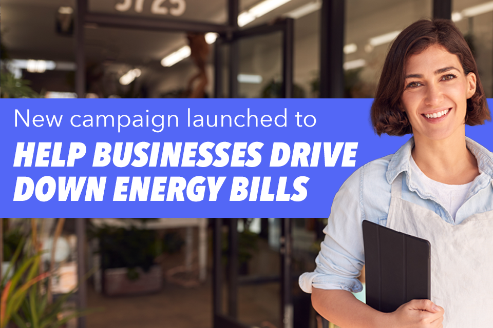 Government launches campaign to help businesses drive down energy bills