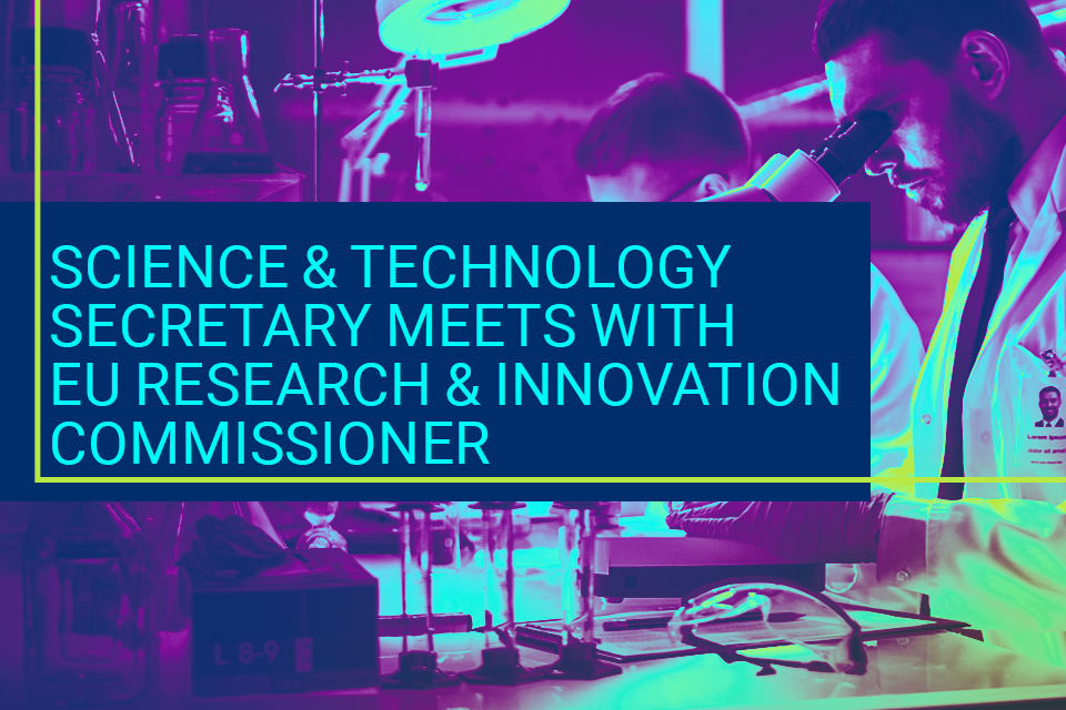 Science and Technology Secretary travels to Brussels to meet EU Research & Innovation Commissioner