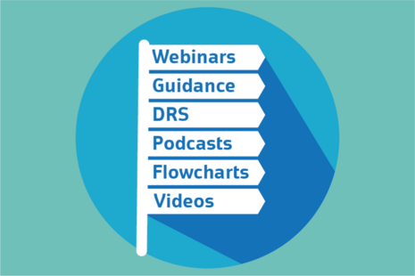 Webinars, guidance, DRS, podcasts, flowcharts, videos