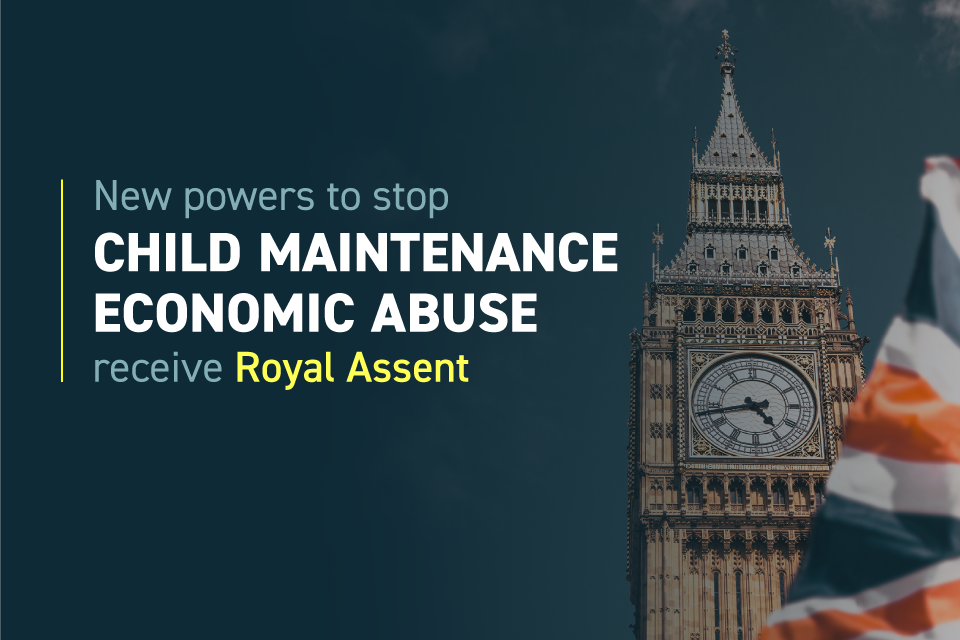 New law to ensure domestic abuse victims receive child maintenance gets Royal Assent