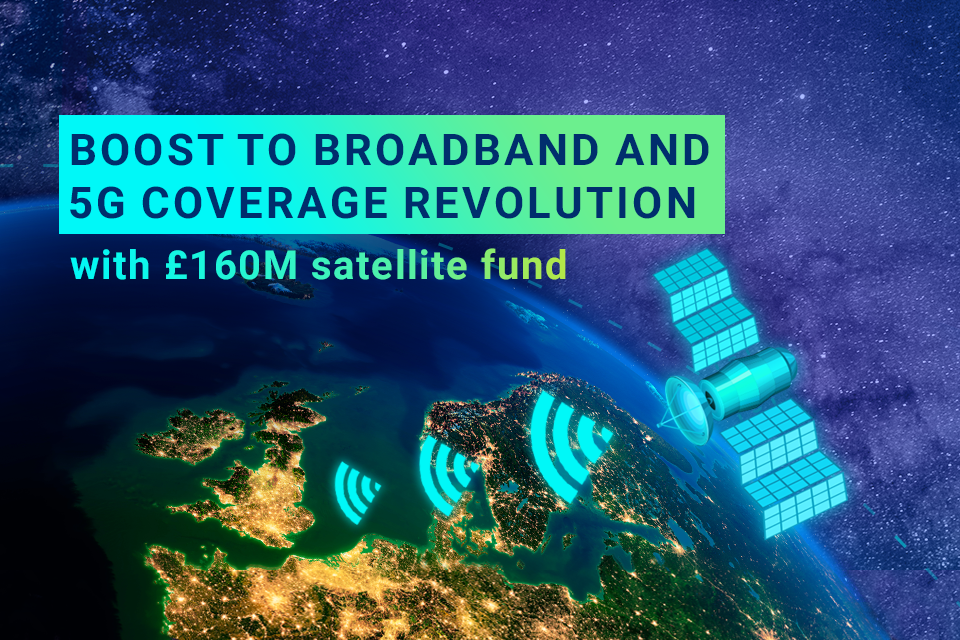 Boost for broadband and 5G coverage revolution rollout as government explores plan to open £160 million satellites fund