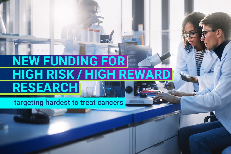 Highrisk but highreward research tackling hardesttotreat cancers