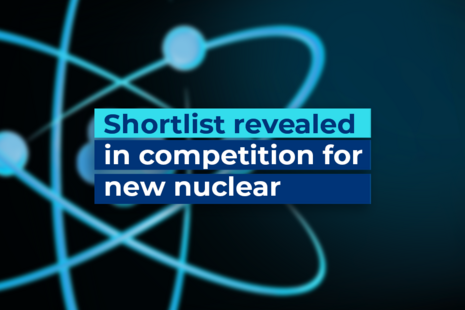 Text reads: Shortlist revealed in competition for new nuclear