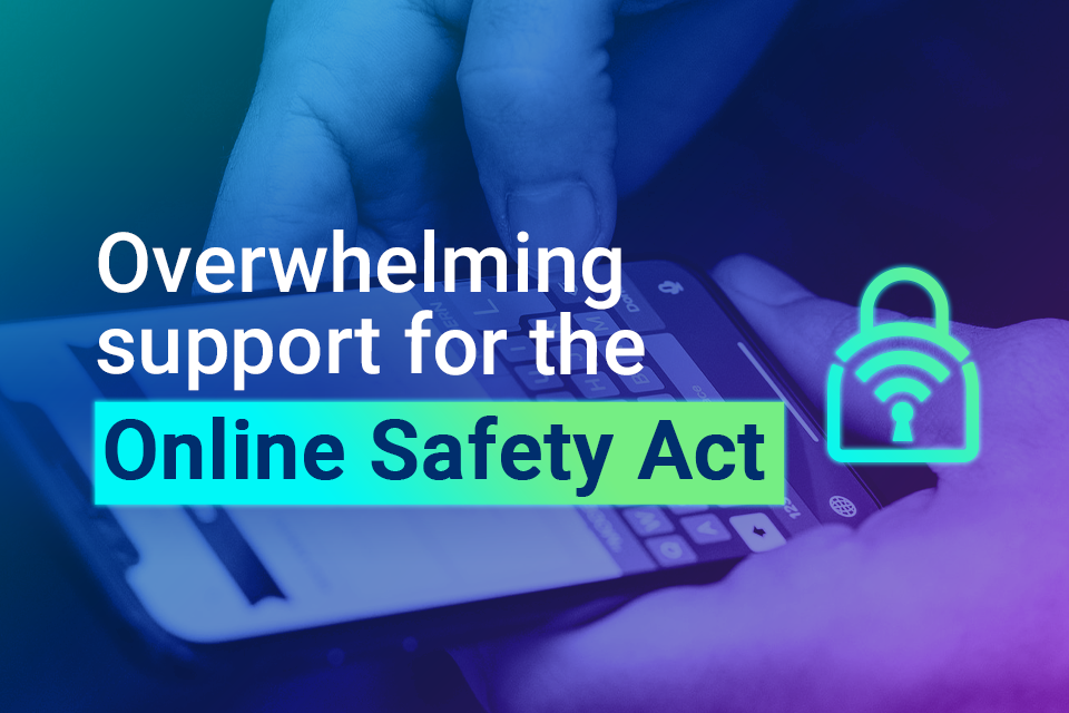 Overwhelming support for Online Safety Act as rules making UK the