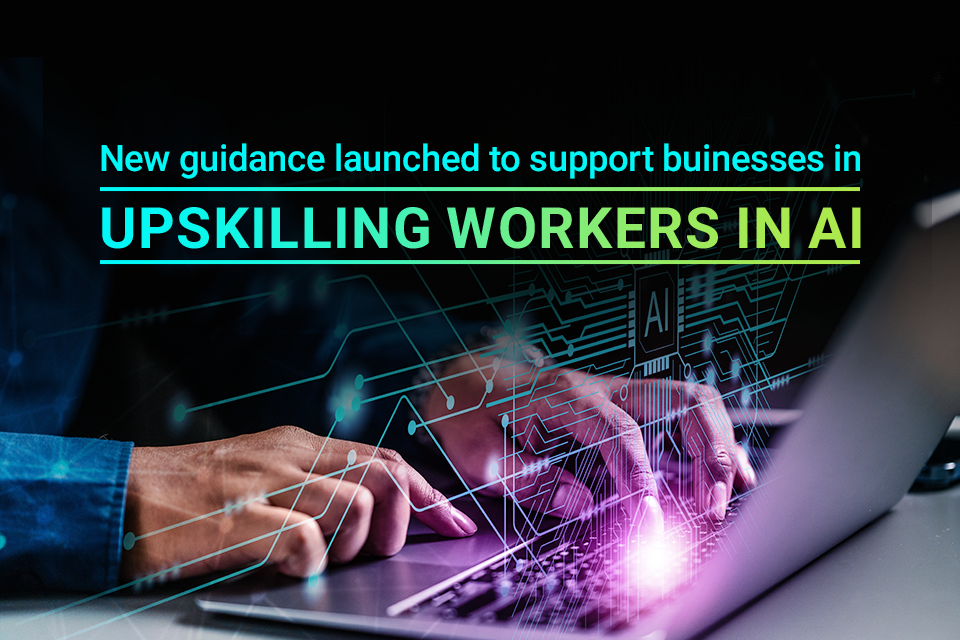 New business guidance to boost skills and unlock benefits of AI