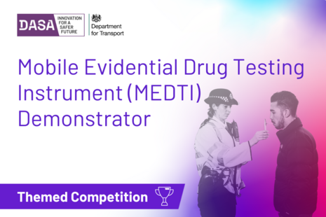 Silhouette image of police officer using a breathliser test on a suspect with wording Mobile Evidential Drug Testing Instrument (MEDTI) Demonstrator Themed Competition