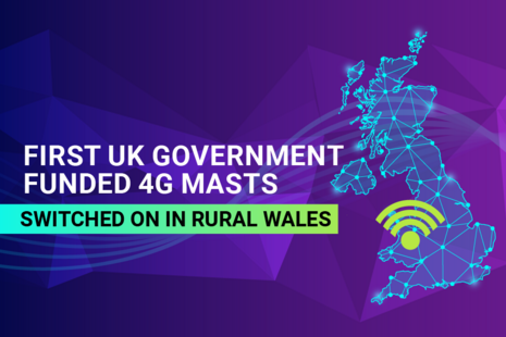 UK government’s 4G rollout signals end of mobile blackspots in rural Wales.