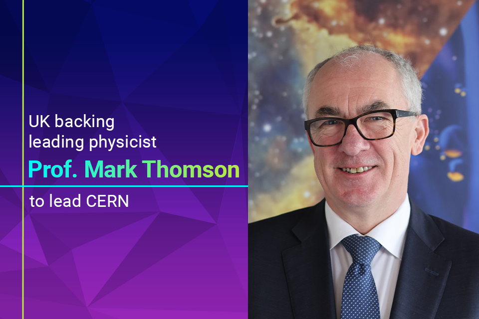 UK Backing Leading Physicist Professor Mark Thomson To Lead CERN GOV UK