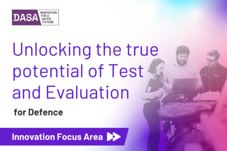 On the left text reads 'Unlocking the true potential of Test and Evaluation for Defence.' below sits the DASA submark. On the right is a image of three people working over a laptop. 