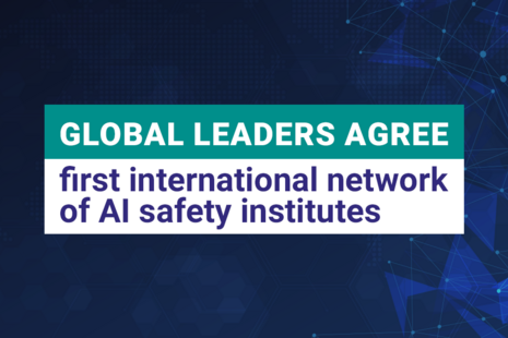 Global leaders agree first international network of AI safety institutes