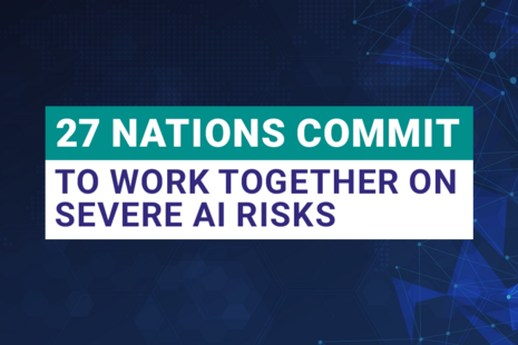 27 nations commit to work together on severe AI risks.