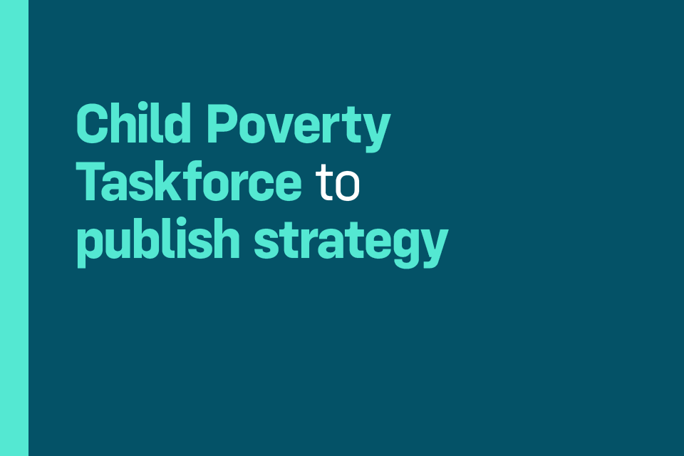 Child Poverty Taskforce kicks off urgent work to publish strategy in spring