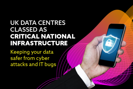 UK data centres classed as Critical National Infrastructure.