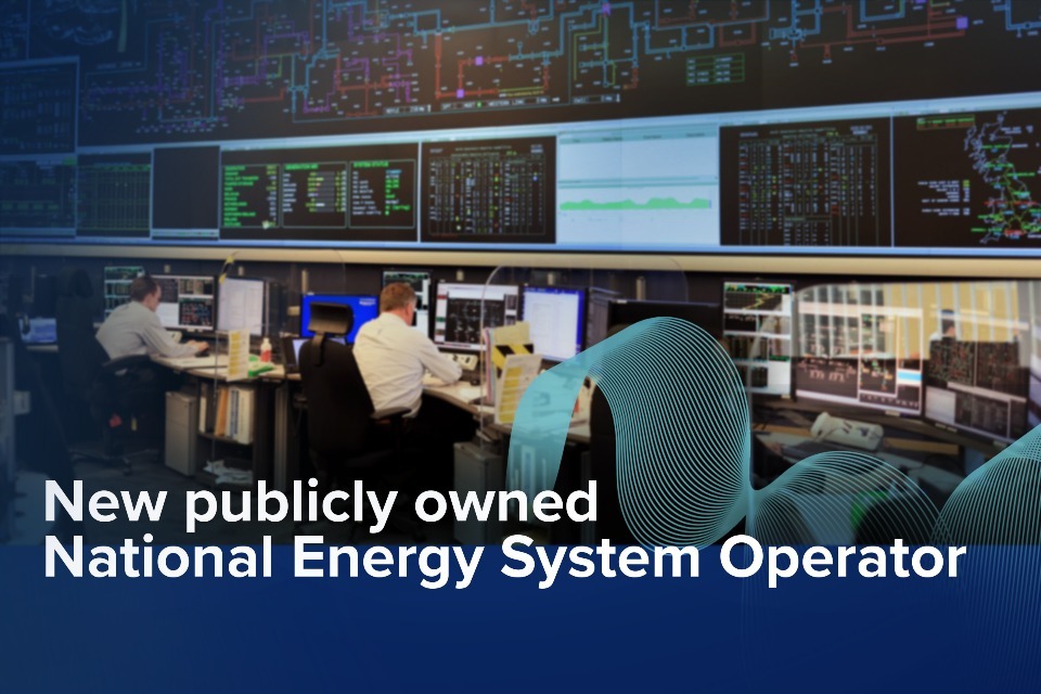 New publicly owned National Energy System Operator to pave the way to a clean energy future