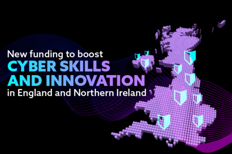 New funding to boost cyber skills and innovation in England and Northern Ireland.