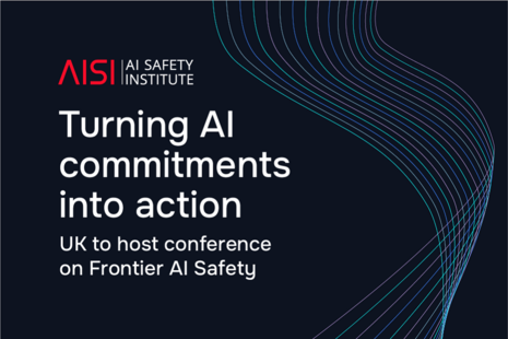 Turning AI commitments into action. UK to host conference on Frontier AI Safety.